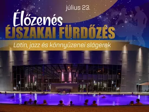 ÉLŐZENÉS ÉJSZAKAI FÜRDŐZÉS